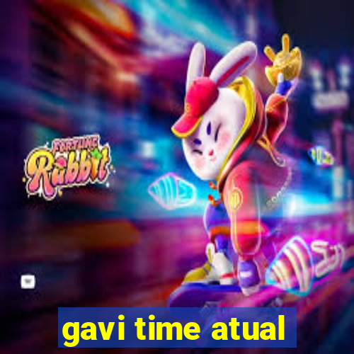 gavi time atual